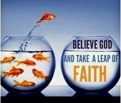 Believe God and take a leap of faith